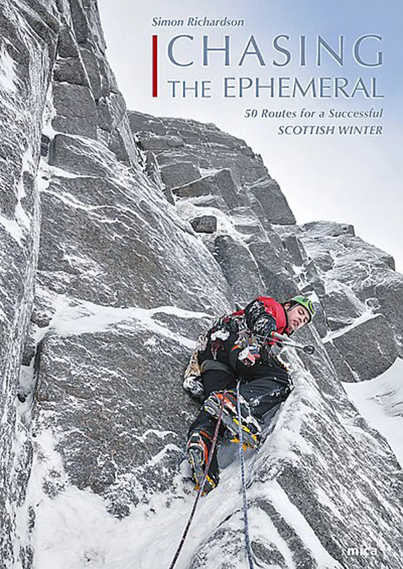  Chasing the Ephemeral - 50 Routes for a Successful Scottish Winter