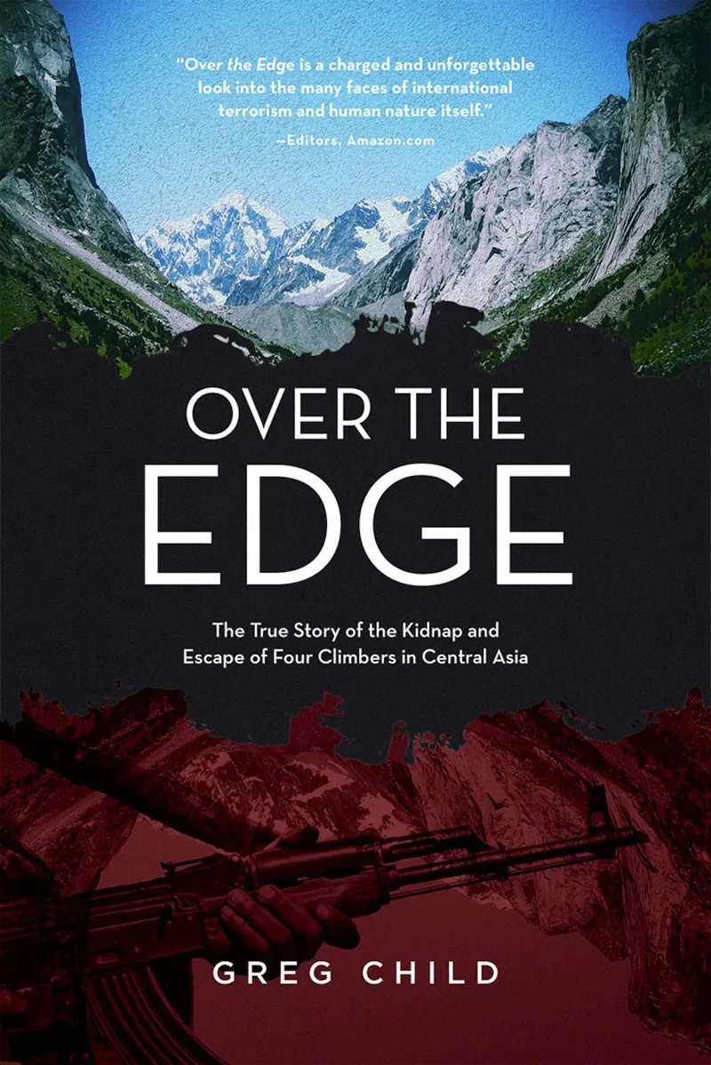 Over the Edge - True story of kidnap and Escape of 4 climbers in Central Asia