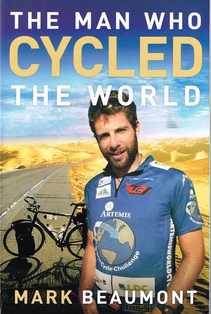 The Man Who Cycled The World by Mark Beaumont
