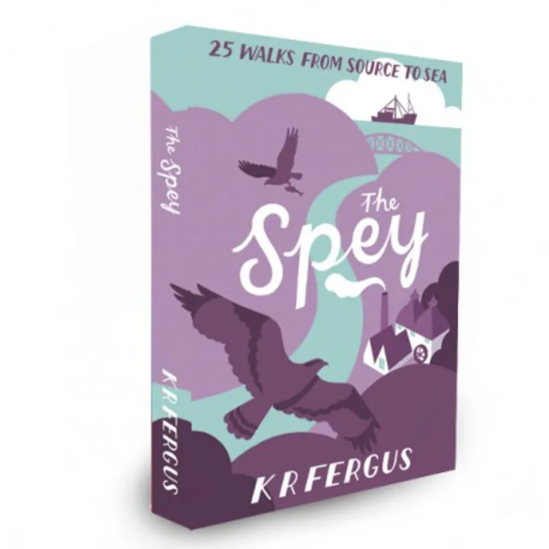 The Spey: 25 Walks From Source To Sea by K R Fergus